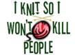 I knit so I won't kill people